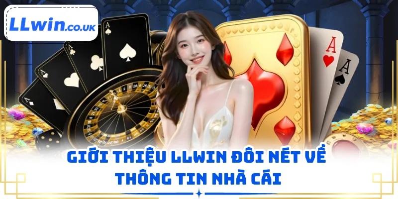 Giới thiệu LLWIN đôi nét về thông tin nhà cái