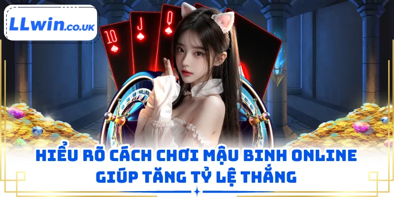 Hiểu rõ cách chơi mậu binh online giúp tăng tỷ lệ thắng